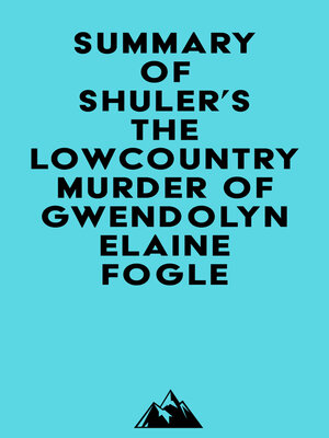 cover image of Summary of Shuler's the Lowcountry Murder of Gwendolyn Elaine Fogle